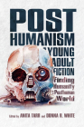 Posthumanism in Young Adult Fiction: Finding Humanity in a Posthuman World (Children's Literature Association) By Anita Tarr (Editor), Donna R. White (Editor) Cover Image