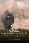 Cree Narrative Memory: From Treaties to Contemporary Times By Neal McLeod Cover Image
