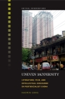 Uneven Modernity: Literature, Film, and Intellectual Discourse in Postsocialist China (Critical Interventions) Cover Image