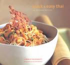 Quick and Easy Thai: 70 Everyday Recipes By Nancie McDermott, Alison Miksch (Photographs by) Cover Image