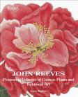 John Reeves: Pioneering Collector of Chinese Plants and Botanical Art By Kate Bailey Cover Image