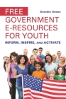 Free Government e-Resources for Youth: Inform, Inspire, and Activate By Dorothy Ormes Cover Image