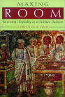 Making Room: Recovering Hospitality as a Christian Tradition By Christine D. Pohl Cover Image