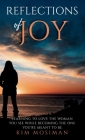 Reflections of Joy: Learning to Love the Woman You See While Becoming the One You're Meant to Be Cover Image
