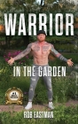 Warrior in the Garden By Rob Eastman Cover Image