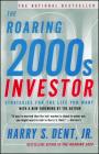 The Roaring 2000s Investor: Strategies for the Life You Want By Harry S. Dent, Jr. Cover Image