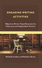 Engaging Writing Activities: Objective-Driven Timed Exercises for Classroom and Independent Practice By Michelle Lindsey, Heather Garcia Cover Image