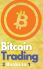 Bitcoin Trading 2 Books in 1: The Only BTC and Cryptocurrency Trading Guide that Teaches You How to Turn $100 Into Real Wealth - Powerful Day Tradin Cover Image