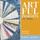 Artful Insights In Fabric: Quilted Bits of Wit & Wisdom By Diane L. Murtha Cover Image