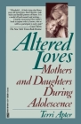 Altered Loves: Mothers and Daughters During Adolescence By Terri Apter Cover Image