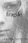 Fragile By Jandra Sutton Cover Image