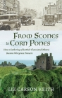 From Scones to Corn Pones: How a Gathering of Scottish Clans (and Others) Became Wiregrass Pioneers By Liz Carson Keith Cover Image