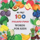 My First 100 Poland food Words for Kids: Fruits and vegetables and legumes Toddlers Learn Polish, Bilingual Early Learning & Easy Teaching Poland Book Cover Image