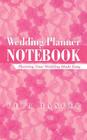 Wedding Planner Notebook: Planning Your Wedding Made Easy By Vera Tanger Cover Image