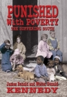 Punished With Poverty: The Suffering South - Prosperity to Poverty and the Continuing Struggle By Walter D. Kennedy, James R. Kennedy Cover Image