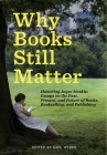 Why Books Still Matter: Honoring Joyce Meskis-Essays on the Past, Present, and Future of Books, Bookselling, and Publishing Cover Image