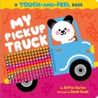 My Pickup Truck: A Touch-and-Feel Book By Jeffrey Burton, Daniel Roode (Illustrator) Cover Image