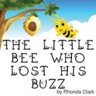 The Little Bee Who Lost His Buzz (Zailey and Madelyn #2) By Rhonda Clark, Susanne Whited (Editor) Cover Image