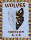 WOLVES Coloring Book For kids: A Unique Wolf Designs For Wolf Lovers/wolf coloring book/Wolf Coloring Books For Girls and Boys/ Amazing Collection of Cover Image