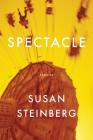 Spectacle: Stories By Susan Steinberg Cover Image