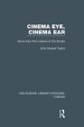 Cinema Eye, Cinema Ear: Some Key Film-Makers of the Sixties (Routledge Library Editions: Cinema) By John Russell Taylor Cover Image