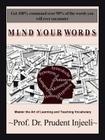 Mind Your Words: Master the Art of Learning and Teaching Vocabulary By Prudent Injeeli Cover Image