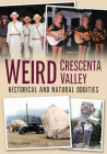 Weird Crescenta Valley: Historical and Natural Oddities By Mike Lawler Cover Image