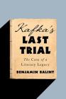 Kafka's Last Trial: The Case of a Literary Legacy Cover Image