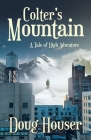 Colter's Mountain: A Tale of High Adventure By Doug Houser Cover Image