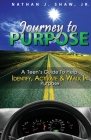 Journey to Purpose: A Teen's Guide to Identify, Activate & Walk in Purpose By Jr. Shaw, Nathan J. Cover Image