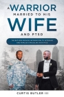A Warrior Married to His Wife and PTSD Cover Image