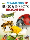 221 Amazing Bugs & Insects Encyclopedia Cover Image
