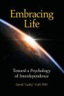 Embracing Life: Toward a Psychology of Interdependence By David Lucky Goff Cover Image