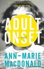 Adult Onset By Ann-Marie MacDonald Cover Image