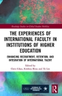 The Experiences of International Faculty in Institutions of Higher Education: Enhancing Recruitment, Retention, and Integration of International Talen By Chris R. Glass (Editor), Krishna Bista (Editor), XI Lin (Editor) Cover Image