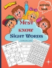 Must know Sight Words activity book: Learn, Trace, Practice and Color the Most Common High Frequency Words For Kids Learning To Write & Read, Paperbac By Nadine Alison Torrance Cover Image