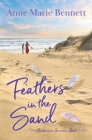 Feathers in the Sand By Anne Marie Bennett Cover Image