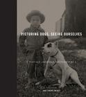 Picturing Dogs, Seeing Ourselves: Vintage American Photographs (Animalibus #4) Cover Image