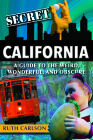 Secret California: A Guide to the Weird, Wonderful, and Obscure Cover Image