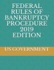 Federal Rules of Bankruptcy Procedure 2019 Edition Cover Image