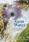 Gem Water: How to Prepare and Use More than 130 Crystal Waters for Therapeutic Treatments Cover Image