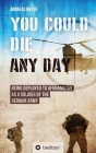 You Could Die Any Day: Being Deployed to Afghanistan as a Soldier of the German Army. By Andreas Meyer Cover Image