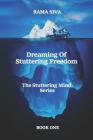 Dreaming of Stuttering Freedom: Speak with Confidence and Belief By Rama Siva Cover Image