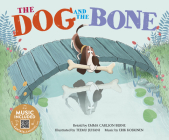 The Dog and the Bone (Classic Fables in Rhythm and Rhyme) By Emma Bernay, Emma Carlson Berne, Teemu Juhani (Illustrator) Cover Image