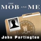 The Mob and Me: Wiseguys and the Witness Protection Program Cover Image