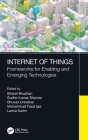 Internet of Things: Frameworks for Enabling and Emerging Technologies By Bharat Bhushan (Editor), Sudhir Kumar Sharma (Editor), Bhuvan Unhelkar (Editor) Cover Image