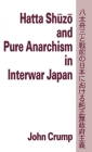 Hatta Shuzo and Pure Anarchism in Interwar Japan By John Crump, John P. McKay Cover Image