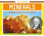 Exploring Minerals: Mineralogists at Work! (Earth Detectives) By Elsie Olson Cover Image