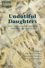 Undutiful Daughters: New Directions in Feminist Thought and Practice (Breaking Feminist Waves) By H. Gunkel (Editor), C. Nigianni (Editor), F. Soderback (Editor) Cover Image