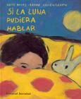Si la Luna Pudiera Hablar = And If the Moon Could Talk By Kate Banks, Georg Hallensleben (Illustrator), Anne Gutman Cover Image